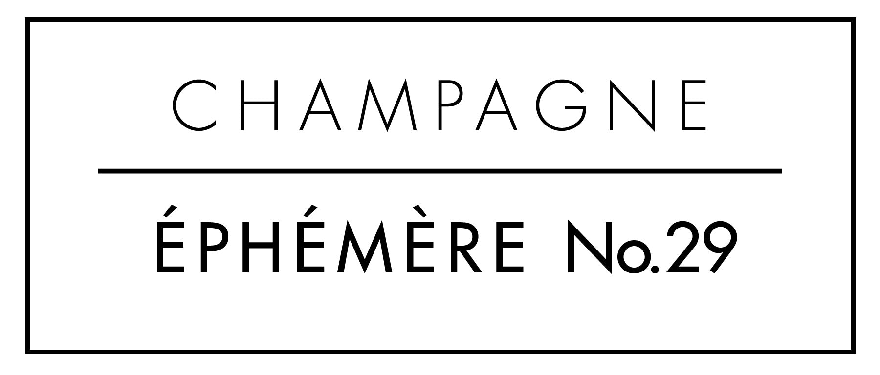 ÉPHÉMÈRE No.29CHAMPAGNE