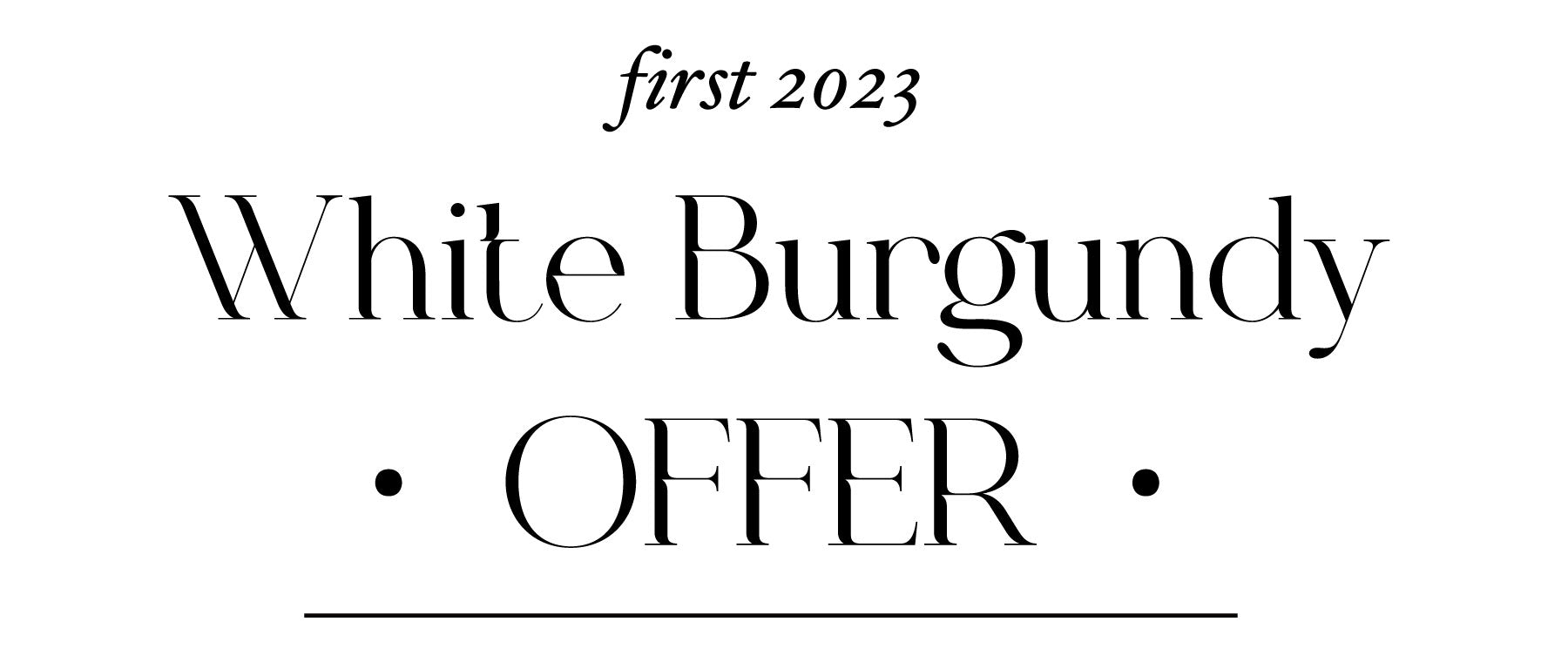 First 2023 White Burgundy Offer