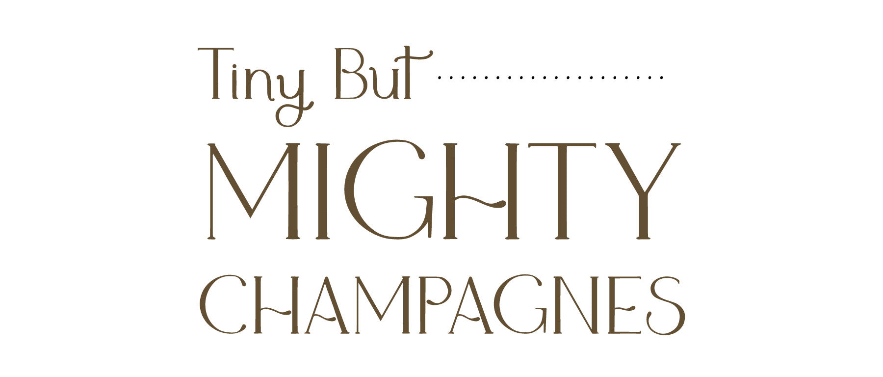 Tiny But Mighty Champagnes