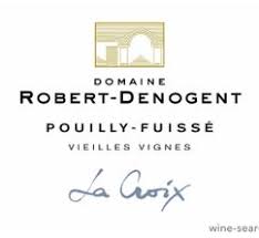 Robert Denogent Pouilly-Fuisse "La Croix" "Vieilles Vignes" 2017